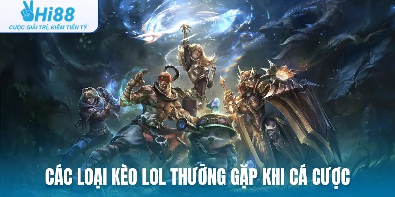 Các loại kèo LOL thường gặp khi cá cược