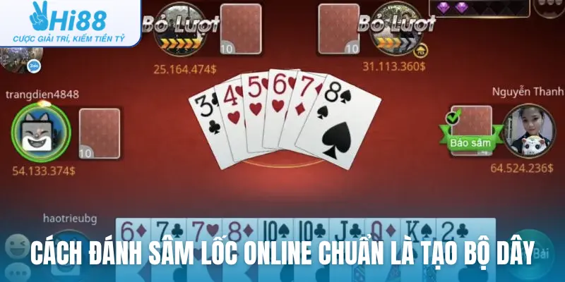 Cách đánh sâm lốc online chuẩn là tạo bộ dây