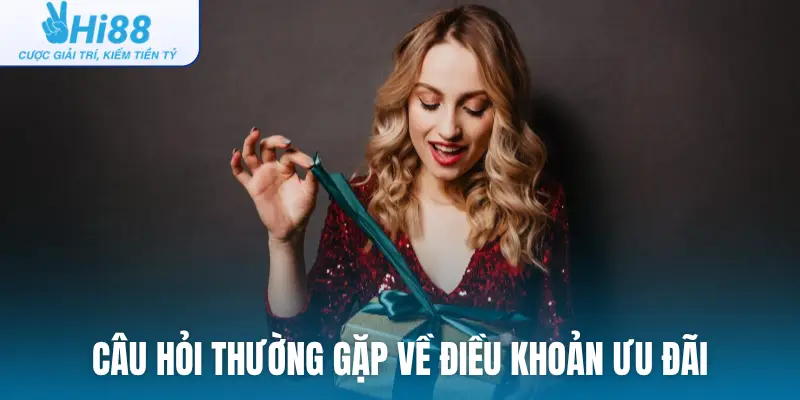 Câu hỏi thường gặp về điều khoản ưu đãi