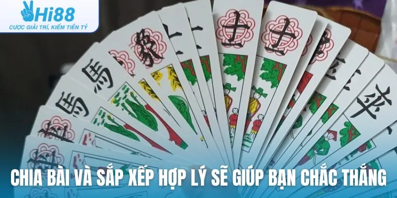 Chia bài và sắp xếp bài hợp lý sẽ giúp bạn đánh bài chắc thắng