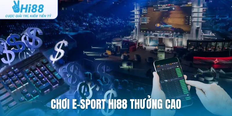 Chơi E-sport Hi88 thưởng cao