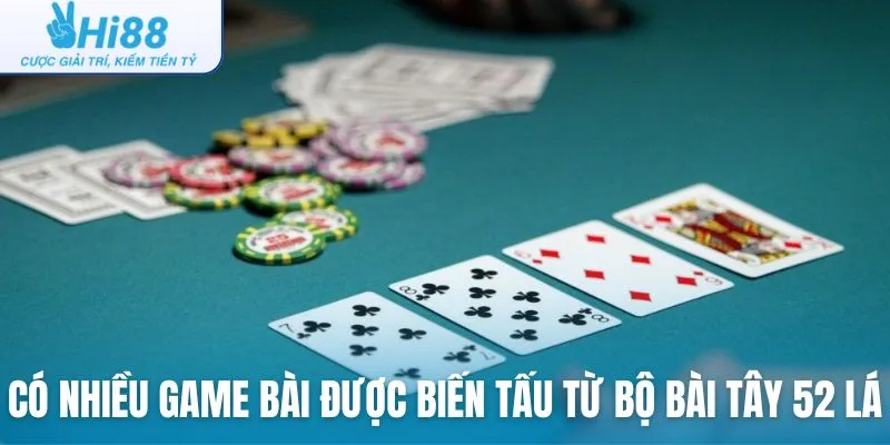 Có nhiều game bài được biến tấu từ bộ bài Tây 52 lá