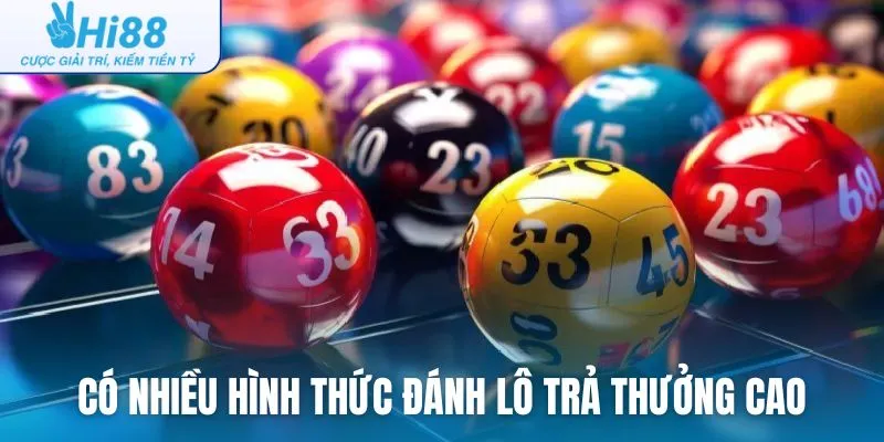 Có nhiều hình thức đánh lô trả thưởng cao cho người chơi