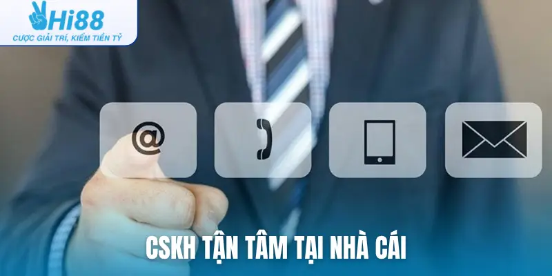 CSKH tận tâm tại nhà cái