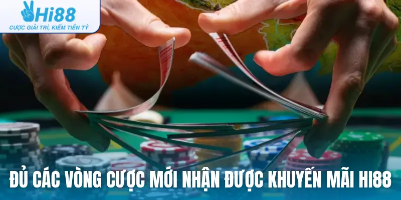 Đủ các vòng cược mới nhận được khuyến mãi Hi88