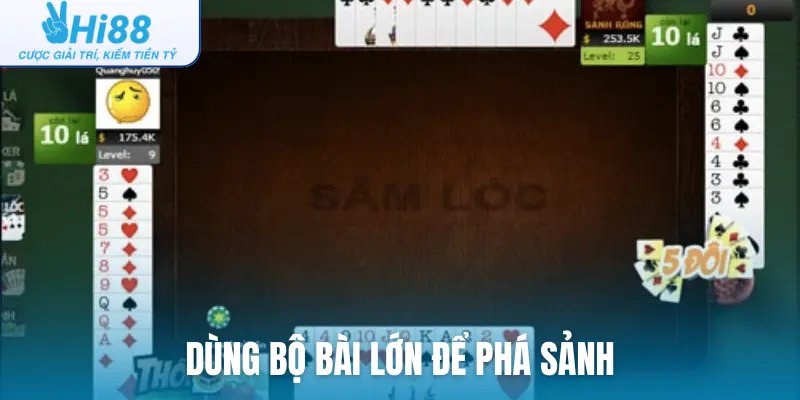 Dùng bộ bài lớn để phá sảnh