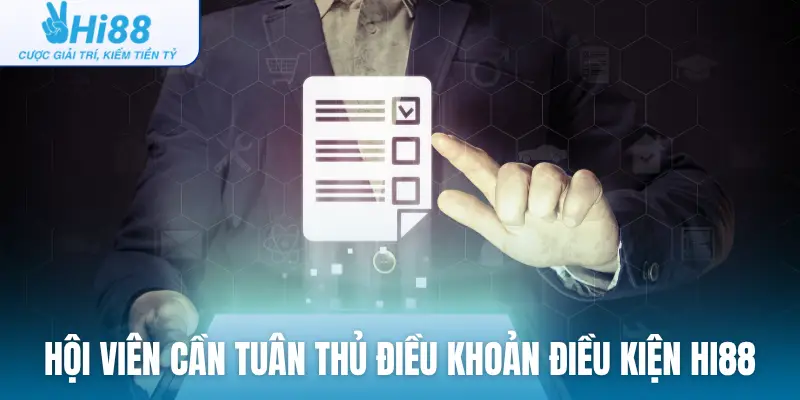 Hội viên cần tuân thủ điều khoản điều kiện Hi88
