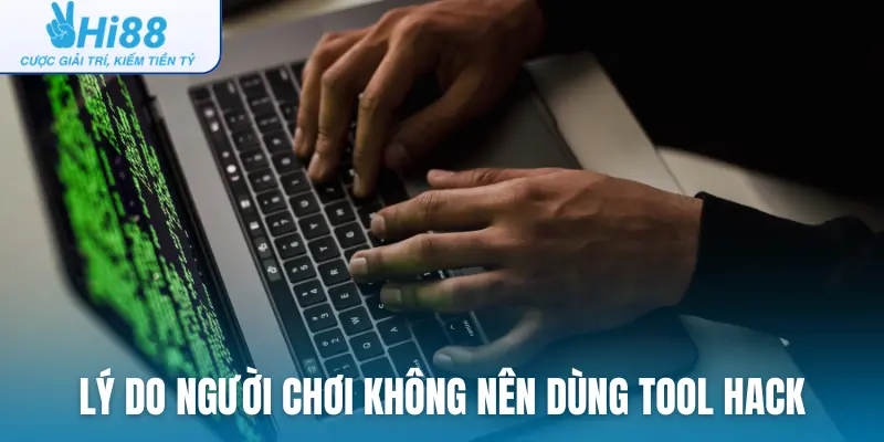 Lý do người chơi không nên dùng tool hack