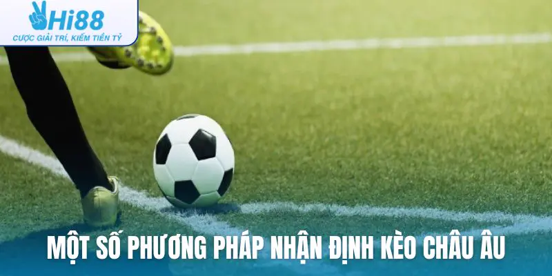 Một số phương pháp nhận định kèo châu Âu cơ bản của người chơi