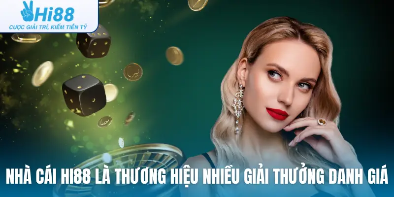 Nhà cái Hi88 là thương hiệu nhiều giải thưởng danh giá