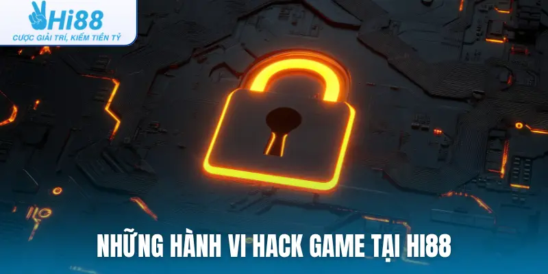 Những hành vi hack game tại Hi88