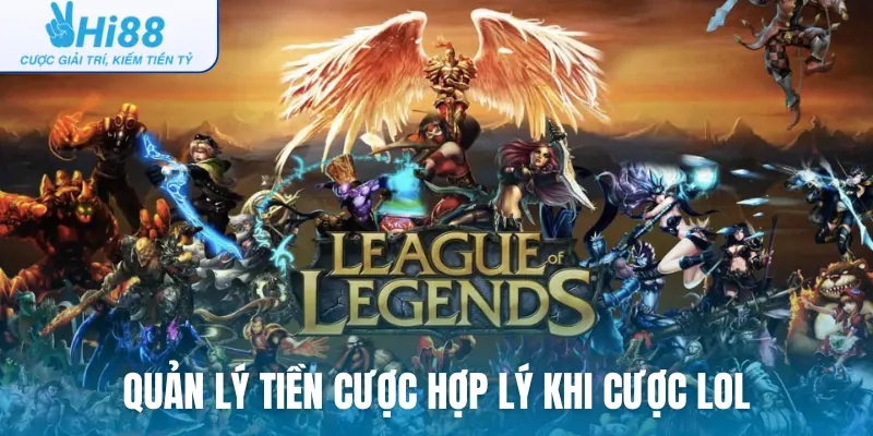 Quản lý tiền cược hợp lý khi cược LOL