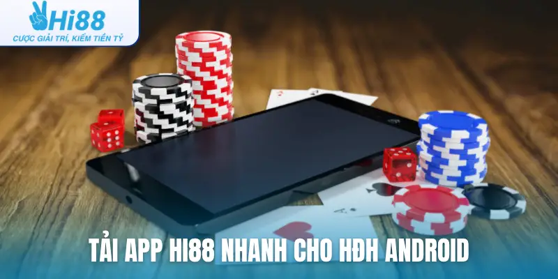 Tải app Hi88 nhanh cho HĐH Android