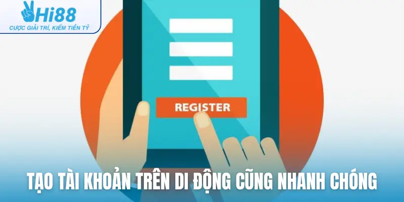 Tạo tài khoản trên di động cũng nhanh chóng