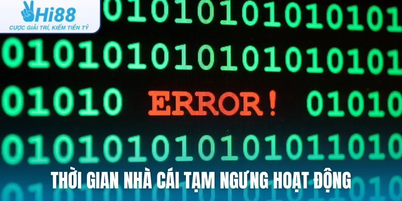 Thời gian nhà cái sẽ tạm ngưng hoạt động