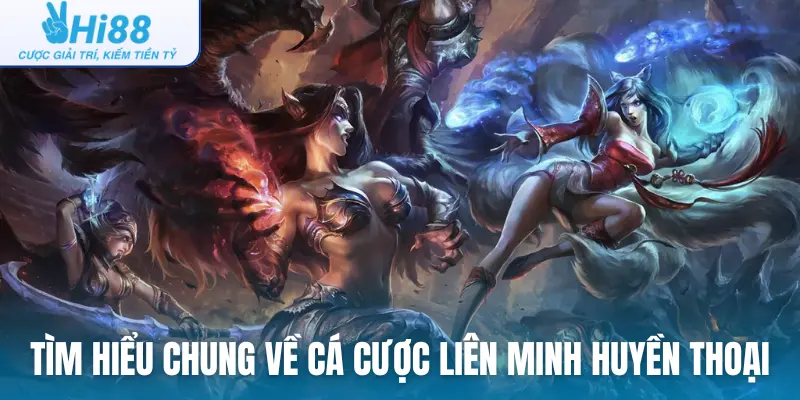 Tìm hiểu chung về cá cược Liên minh huyền thoại