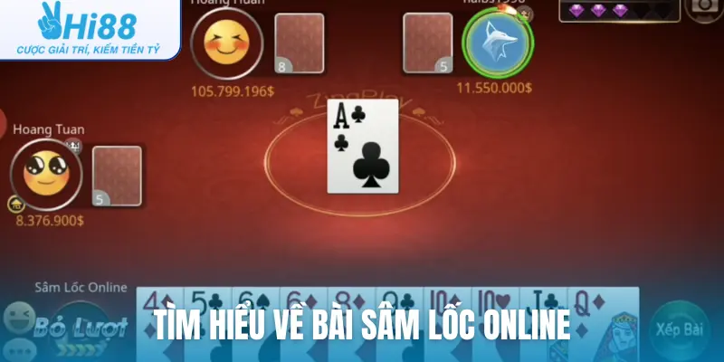 Tìm hiểu về bài sâm lốc online