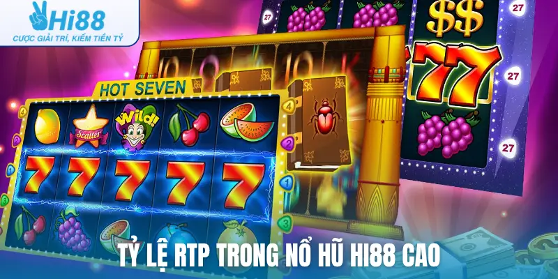 Tỷ lệ RTP trong nổ hũ Hi88 cao