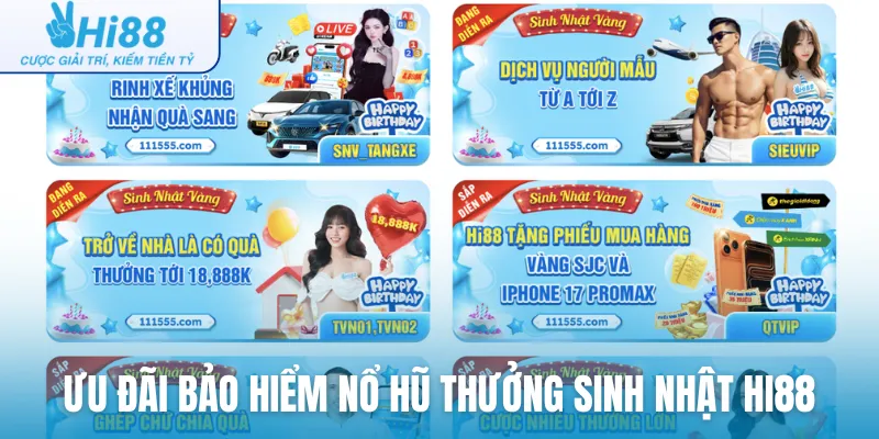 Ưu đãi bảo hiểm nổ hũ thưởng sinh nhật Hi88